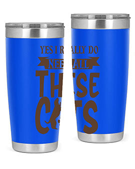 Yes I Really Do Need All These Cats Style 25#- cat- Tumbler