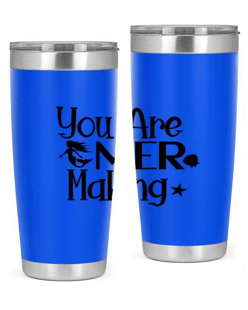 You Are Mer Making 679#- mermaid- Tumbler