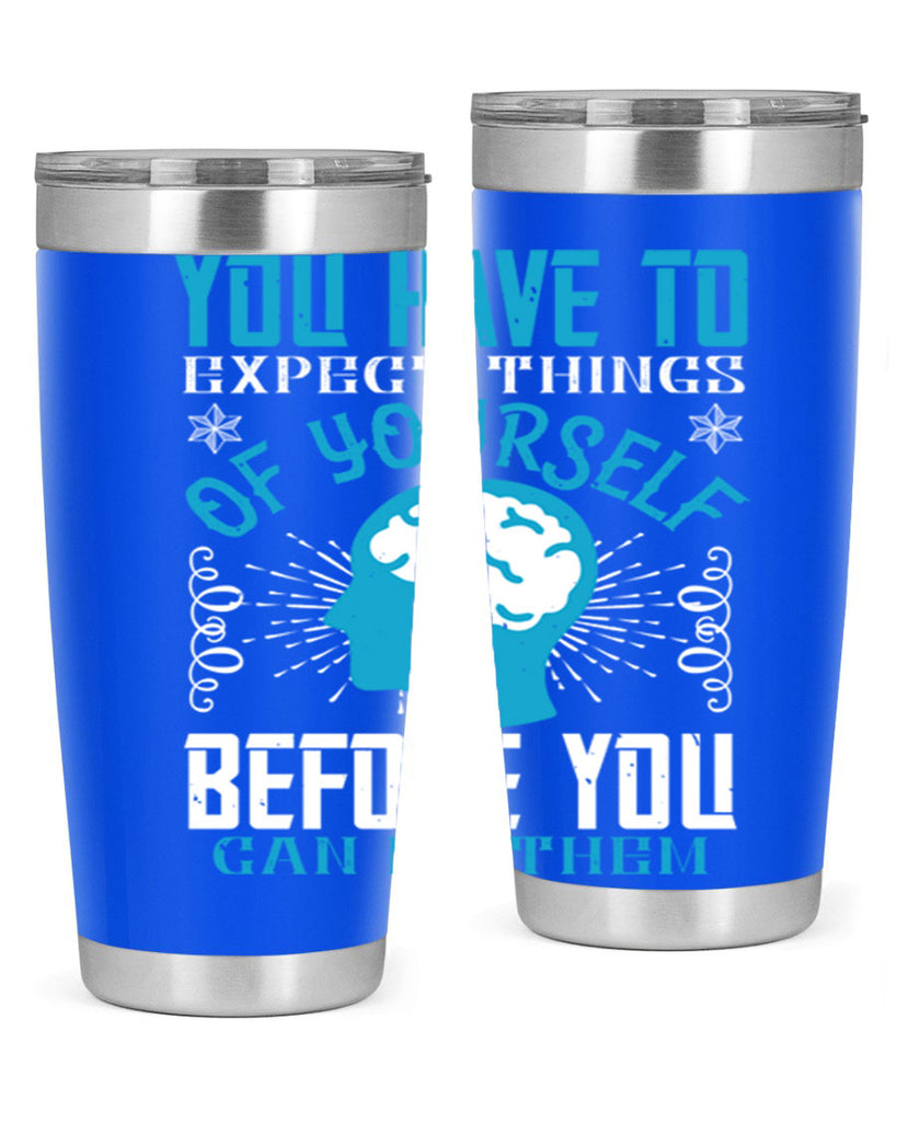 You have to expect things of yourself before you can do them Style 7#- coaching- tumbler