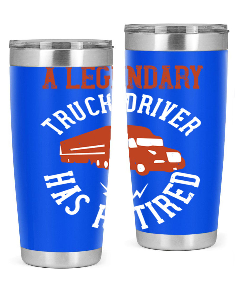 a legendary truck driver has retired Style 50#- truck driver- tumbler
