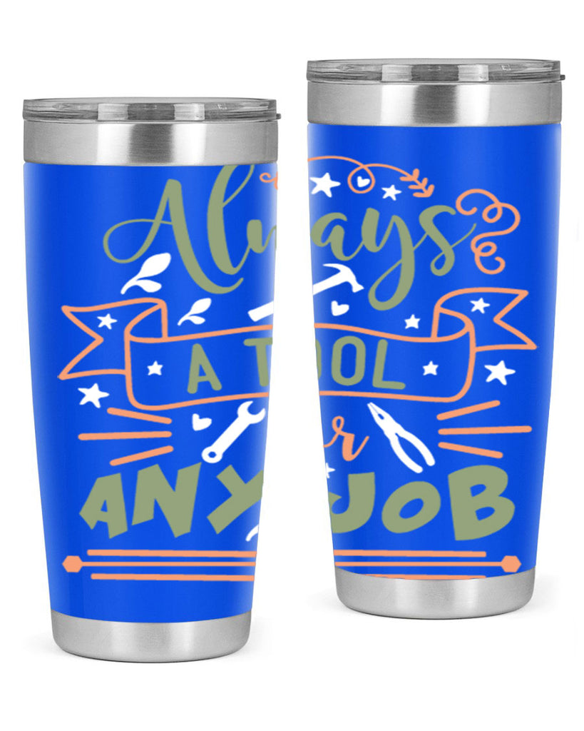 always a tool for any job 112#- fathers day- Tumbler