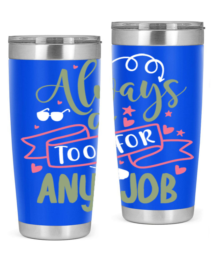 always a tool for any job 113#- fathers day- Tumbler