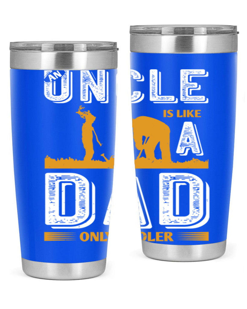 an uncle is like a dad only cooler 167#- fathers day- Tumbler