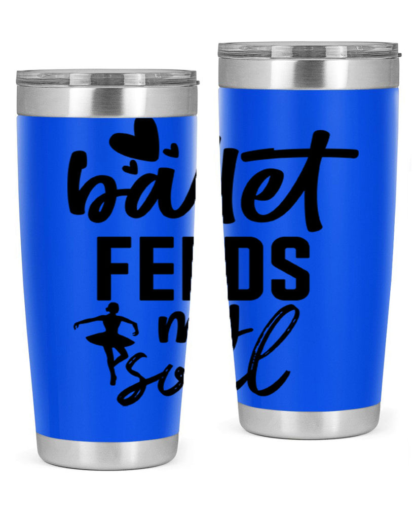 ballet feeds my soul 8#- ballet- Tumbler