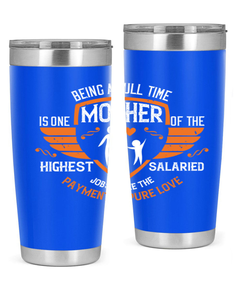 being a fulltime mother 86#- mothers day- Tumbler