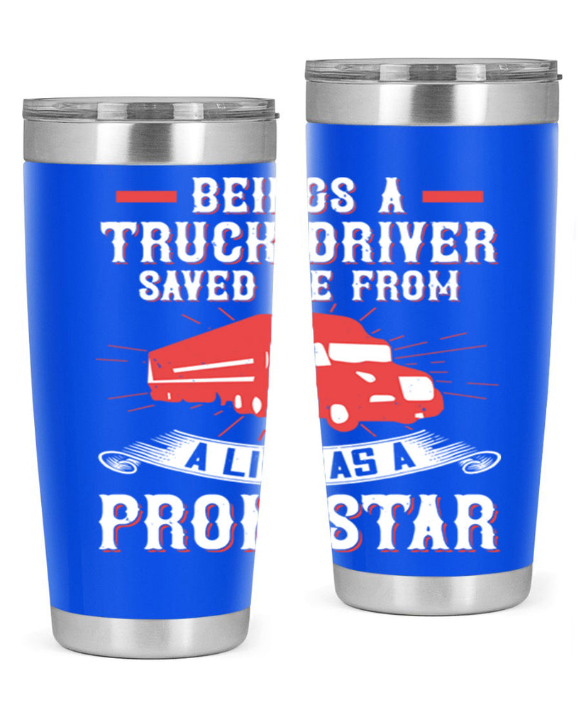 beings a truck driver saved me from a life as a pron star Style 17#- truck driver- tumbler