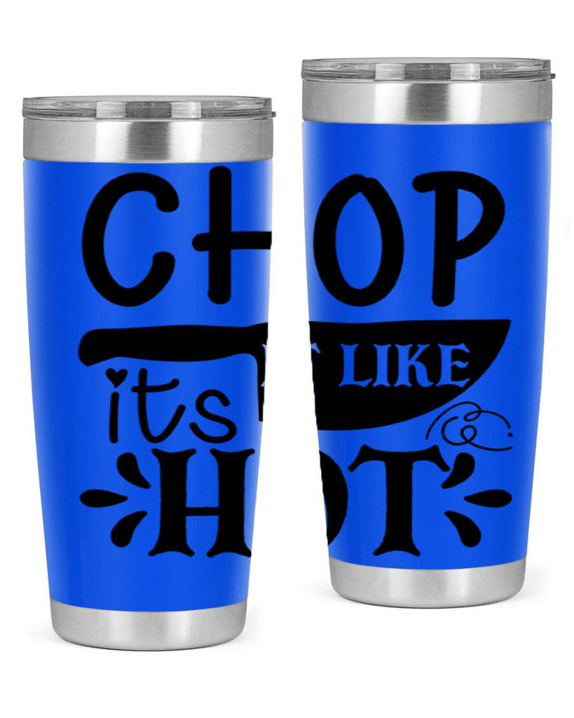 chop it like its hot 114#- kitchen- Tumbler