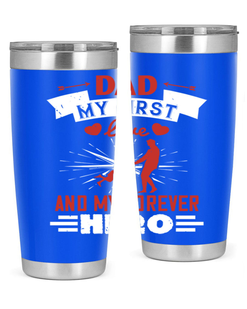 dad my first love and my forever hero 114#- fathers day- Tumbler