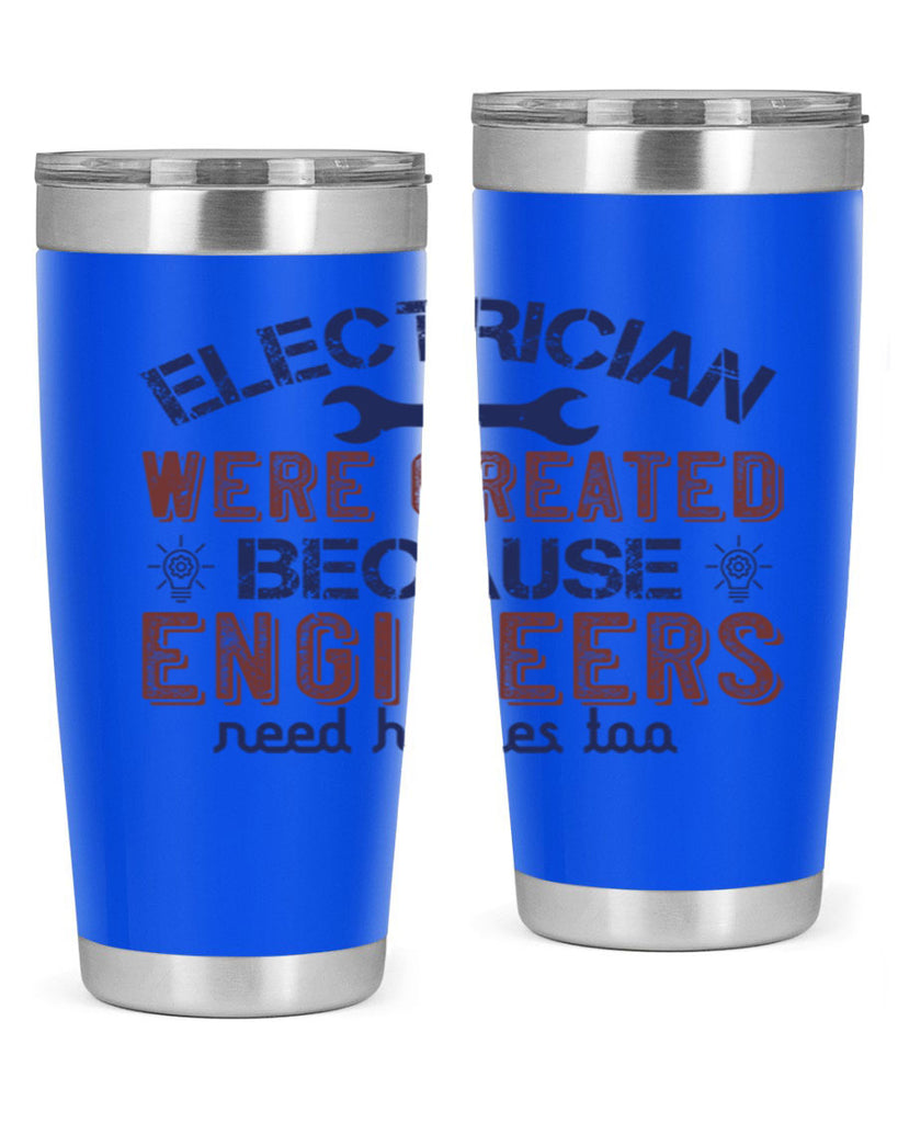 electrician were created because engineers need heroes too Style 67#- engineer- tumbler