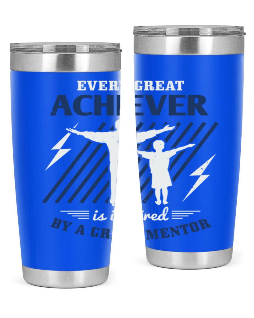 every great achiever 230#- fathers day- Tumbler