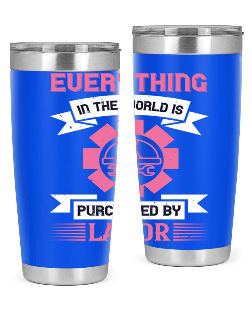 everything in the world is purchased by labor 43#- labor day- Tumbler