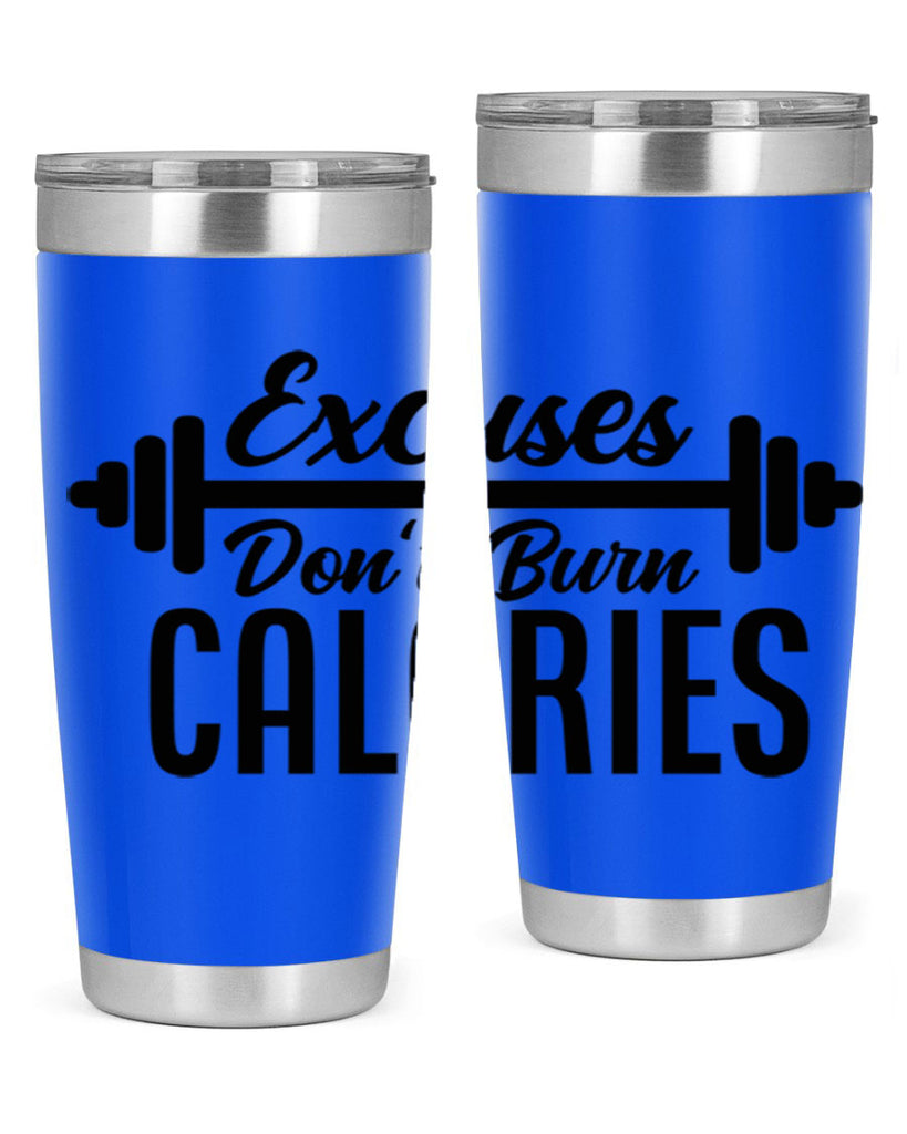 excuses dont burn calories 45#- gym- Tumbler