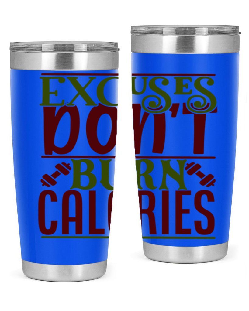 excuses dont burn calories 46#- gym- Tumbler