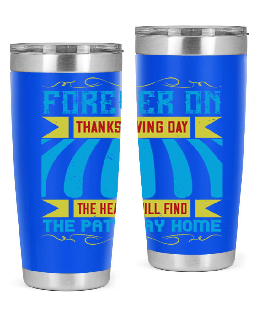 forever on thanksgiving day the heart will find the pathway home 46#- thanksgiving- Tumbler
