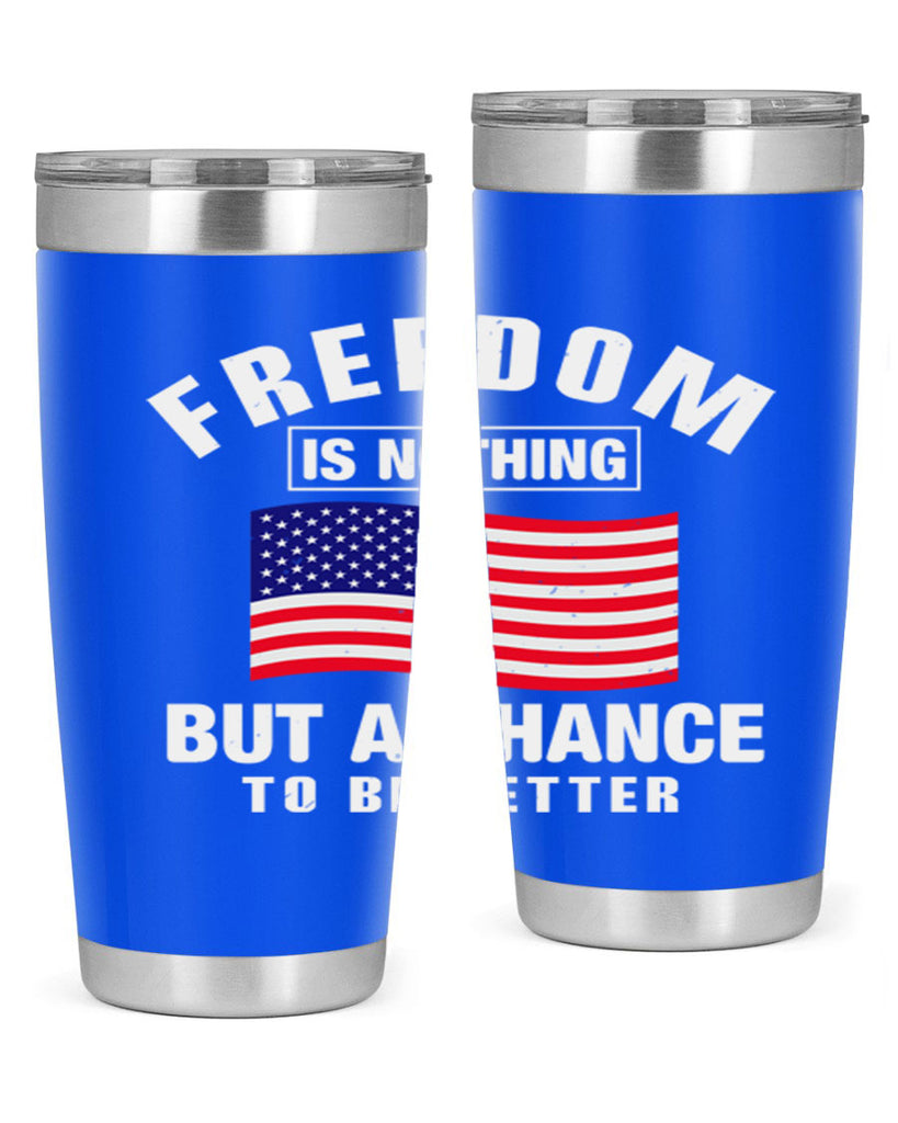freedom is nothing but a chance to be better Style 81#- Fourt Of July- Tumbler