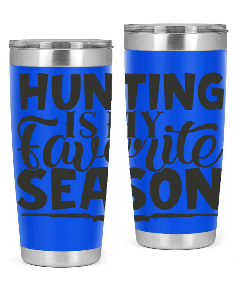 hunting is my favorite season 25#- hunting- Tumbler