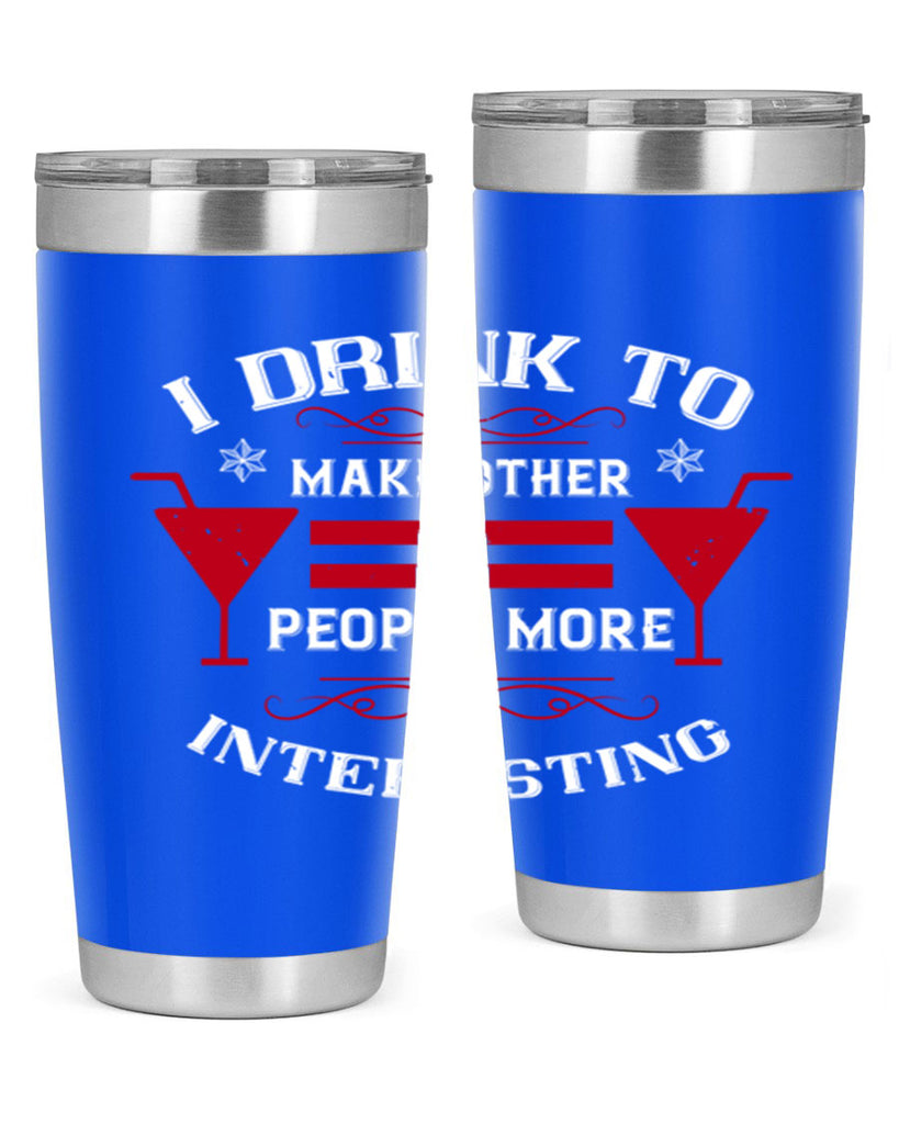 i drink to make other people more interesting 47#- drinking- Tumbler
