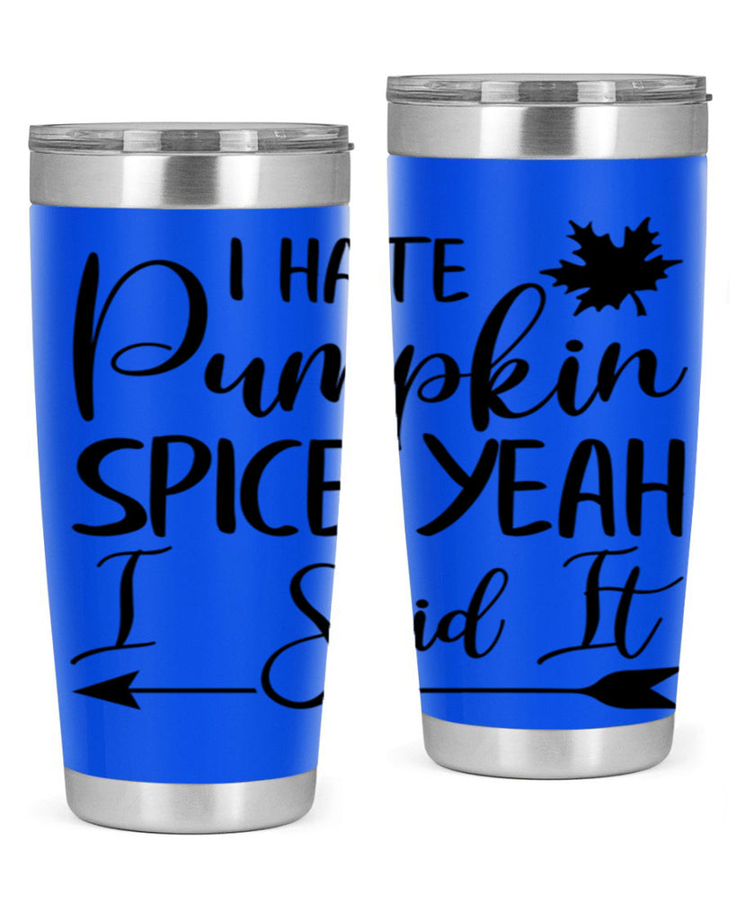 i hate pumpkin spice yeah i said it 324#- fall- Tumbler