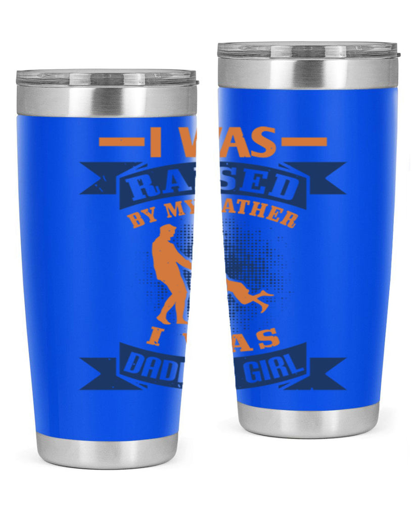 i was raised by my father 212#- fathers day- Tumbler