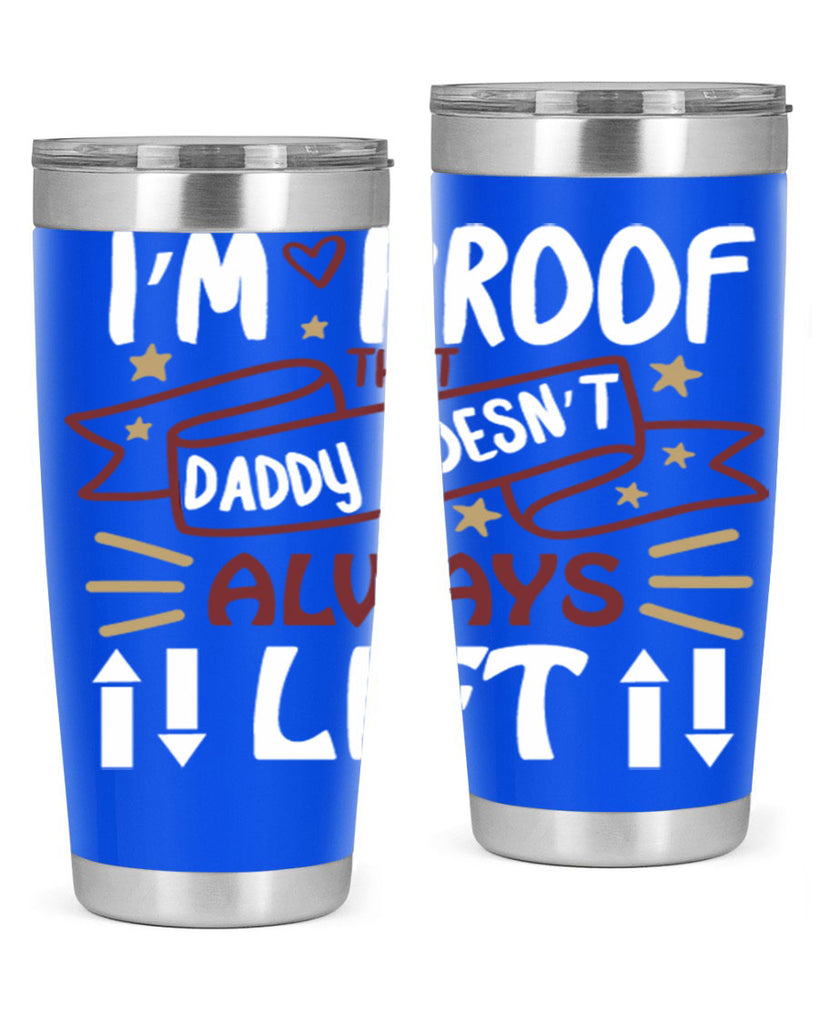 i’m proof that daddy doesn’t always lift 86#- fathers day- Tumbler