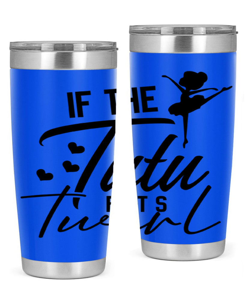 if the tutu fits twirl 48#- ballet- Tumbler