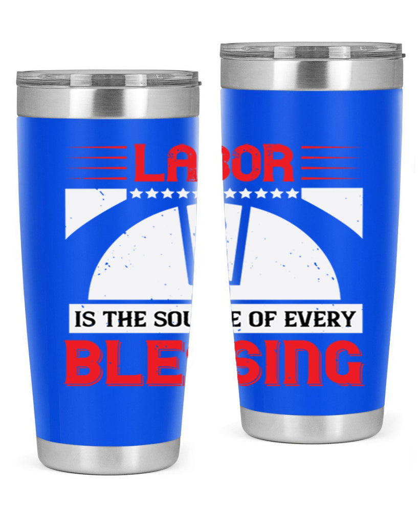 labor is the source of every blessing 29#- labor day- Tumbler