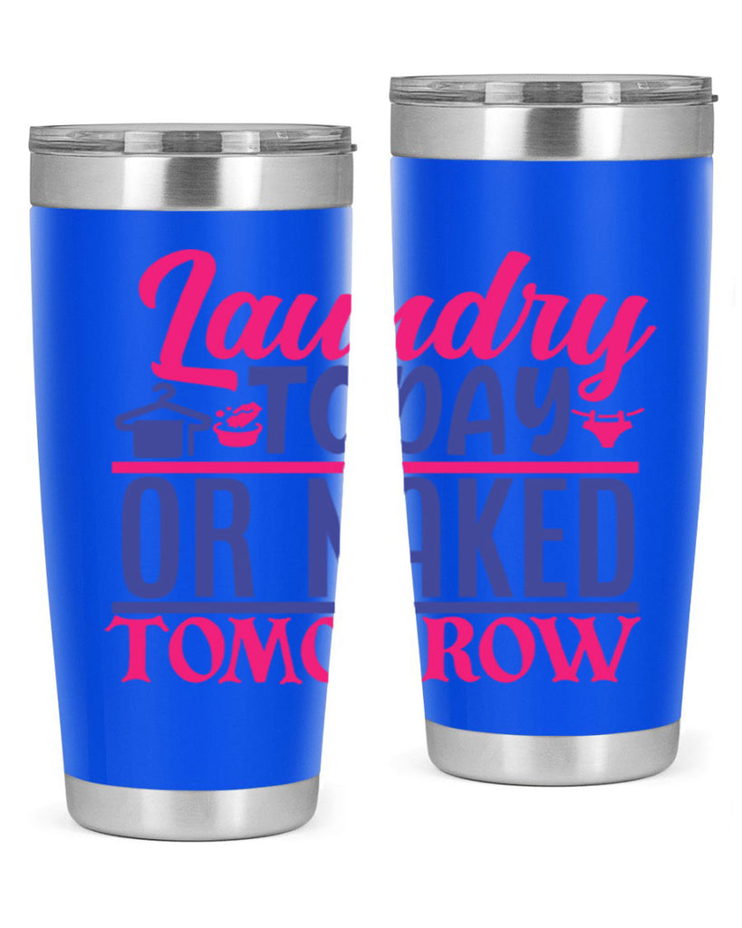 laundry today or naked tomorrow 4#- laundry- Tumbler