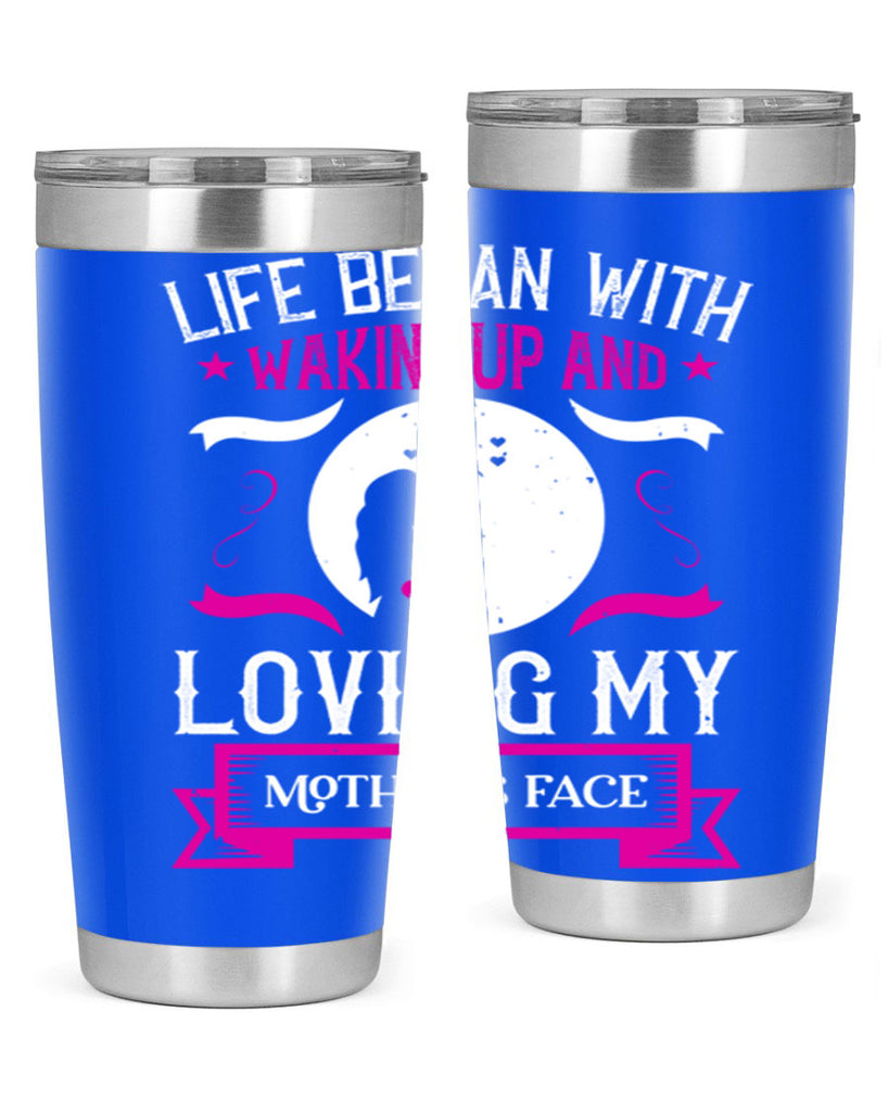 life began with waking 69#- mothers day- Tumbler
