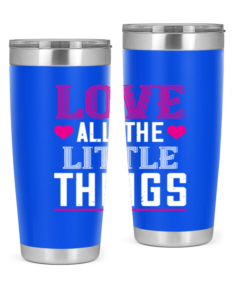 love all the little thing 46#- valentines day- Tumbler