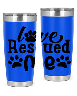 love rescued me Style 72#- dog- Tumbler
