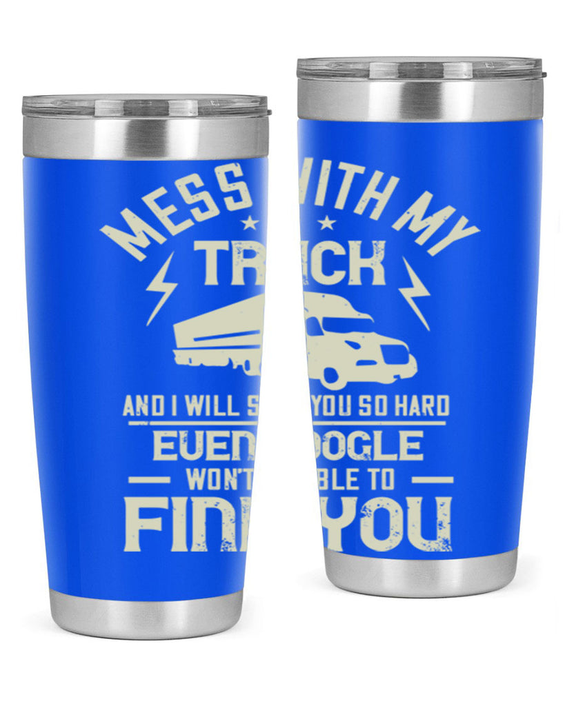 mess with my truck and i will slap z Style 31#- truck driver- tumbler