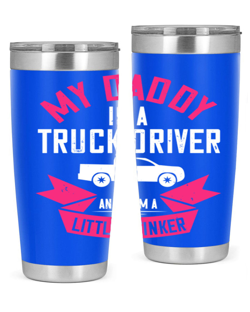 my daddy is a truck driver and i am a little stinker Style 29#- truck driver- tumbler