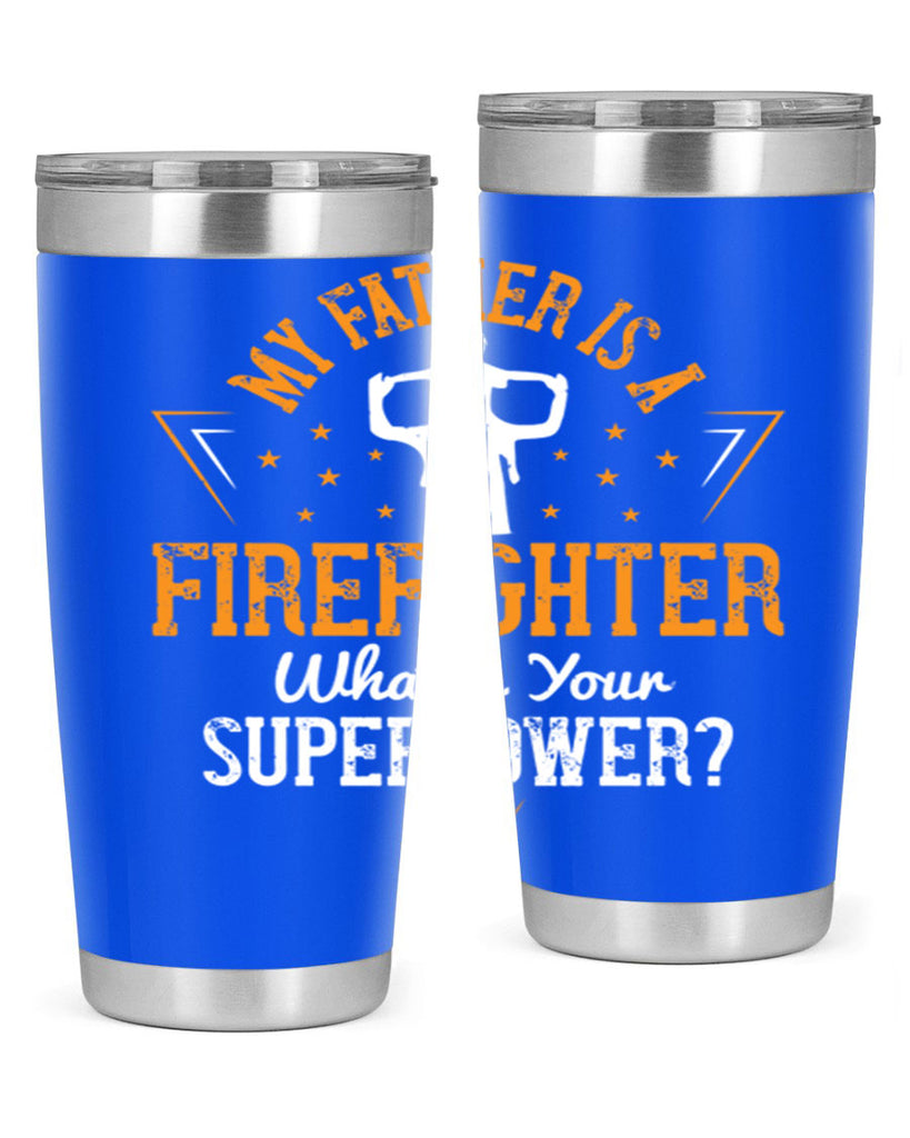 my father is a firefighter whats your superpower 214#- fathers day- Tumbler