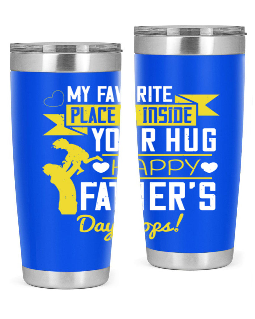 my favorite place is inside your hug happy father’s day pops 208#- fathers day- Tumbler