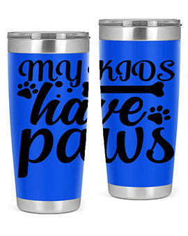 my kids have paws Style 68#- dog- Tumbler