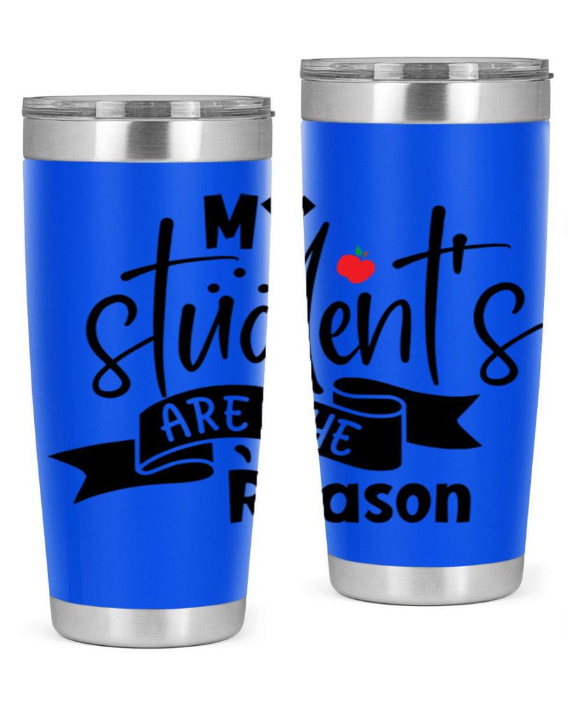 my students are the reason Style 172#- teacher- tumbler