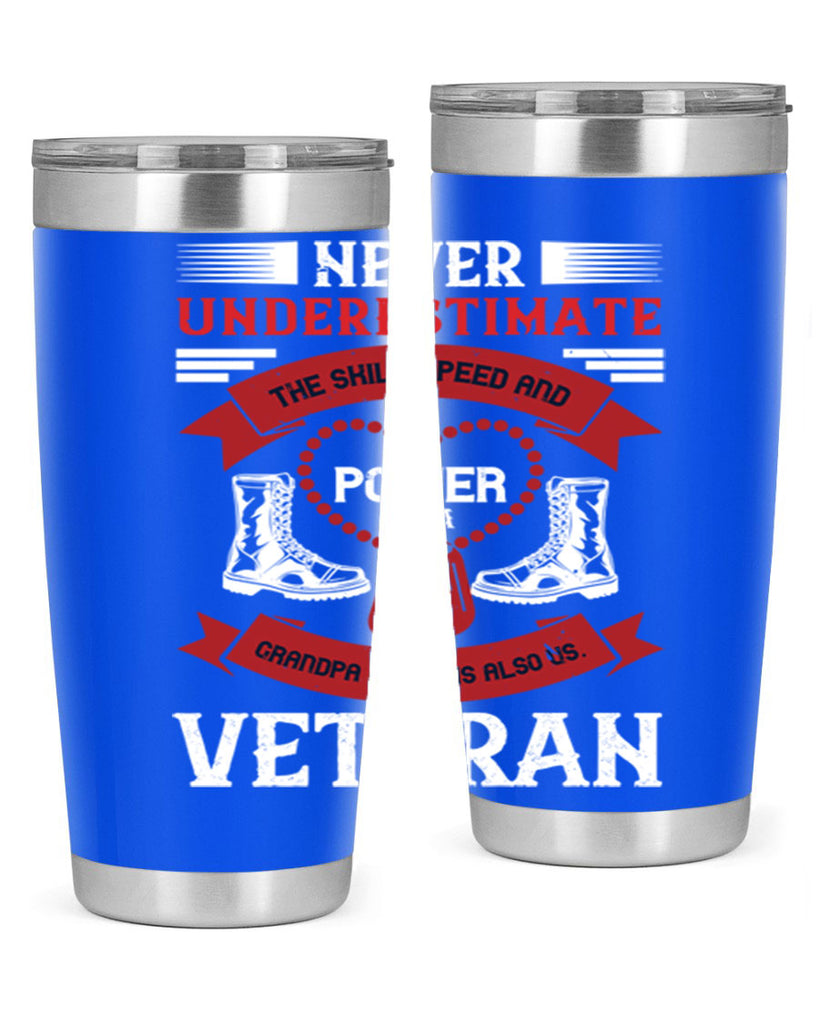 never underestimate the skill speed and power of a grandpa a which is also us veteran 44#- Veterns Day- Tumbler