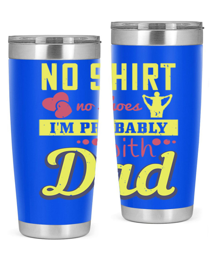 no shirt no shoes…i’m probably with dad 196#- fathers day- Tumbler