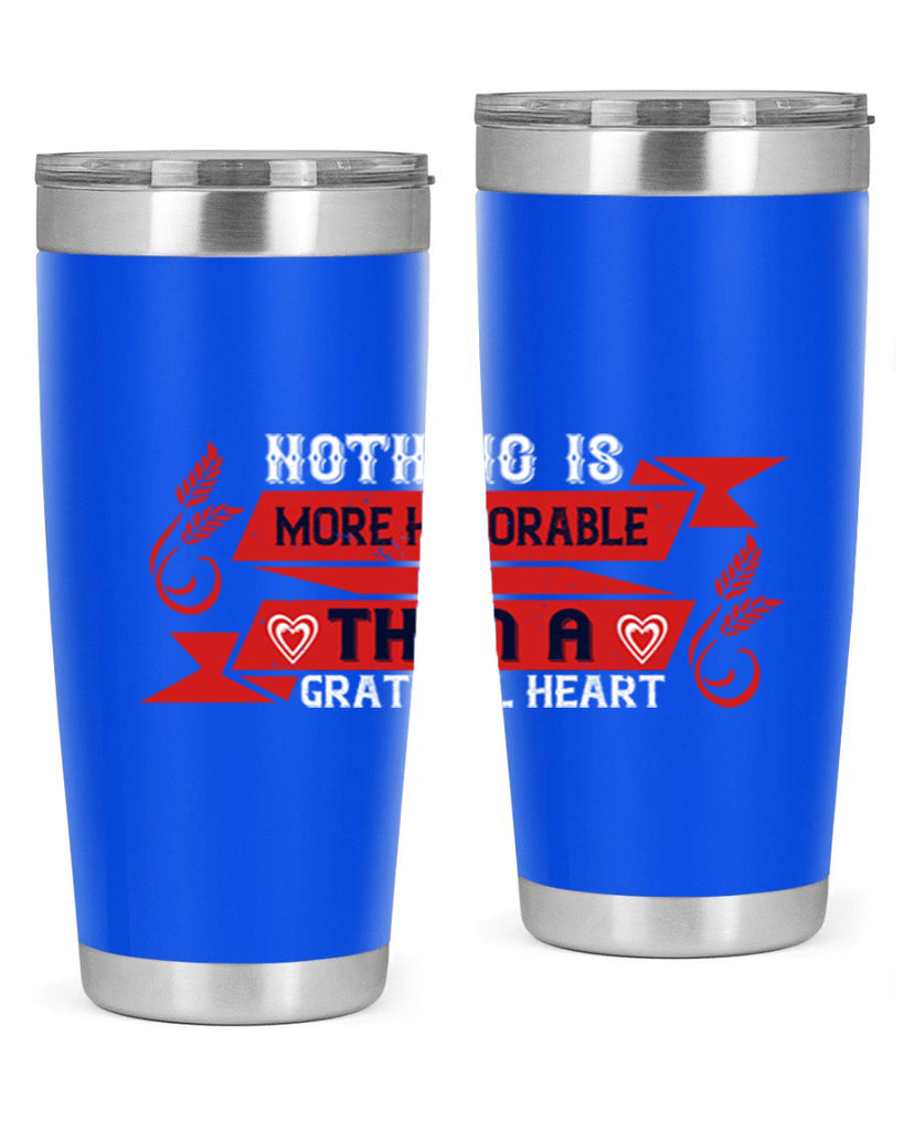 nothing is more honorable than a grateful heart 22#- thanksgiving- Tumbler