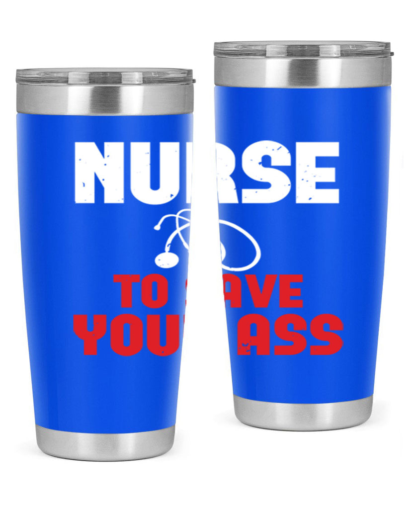 nurse to save your ass Style 277#- nurse- tumbler