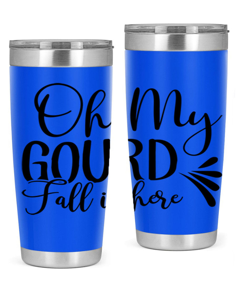 oh my gourd fall is here 453#- fall- Tumbler