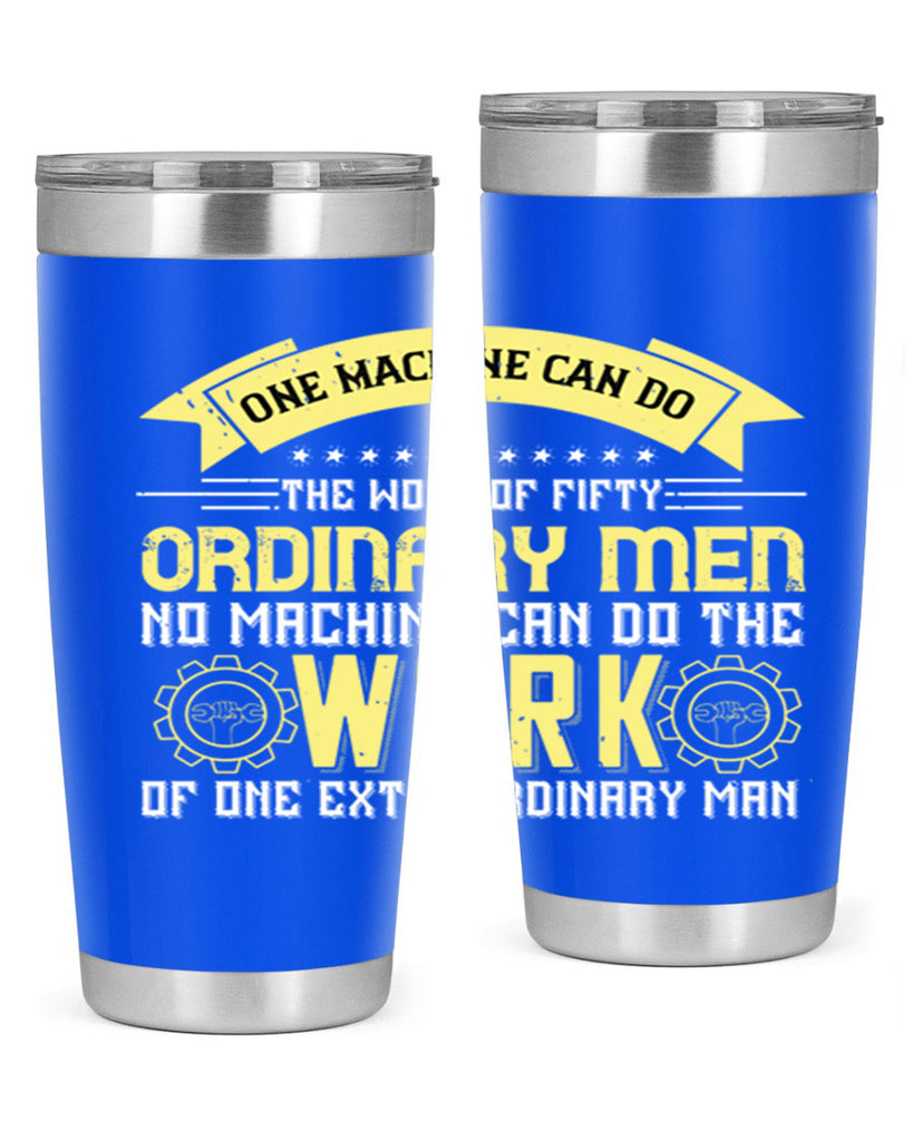 one machine can do the work of fifty ordinary men no machine 21#- labor day- Tumbler