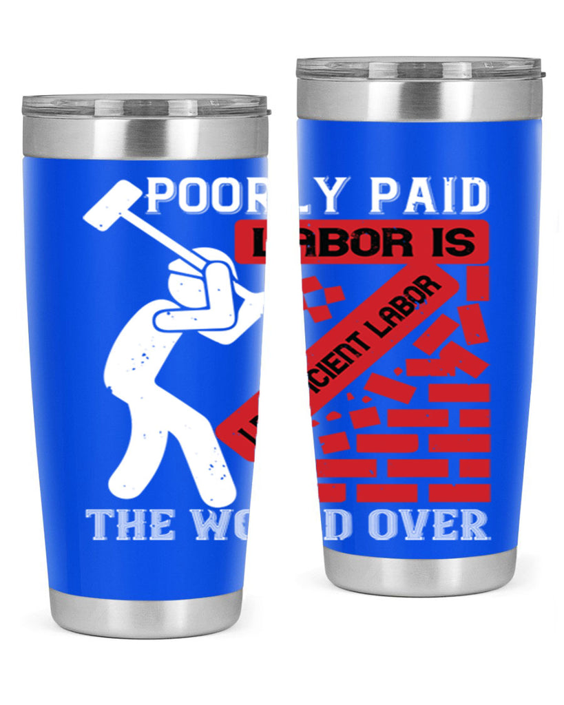 poorly paid labor is inefficient labor the world over 19#- labor day- Tumbler