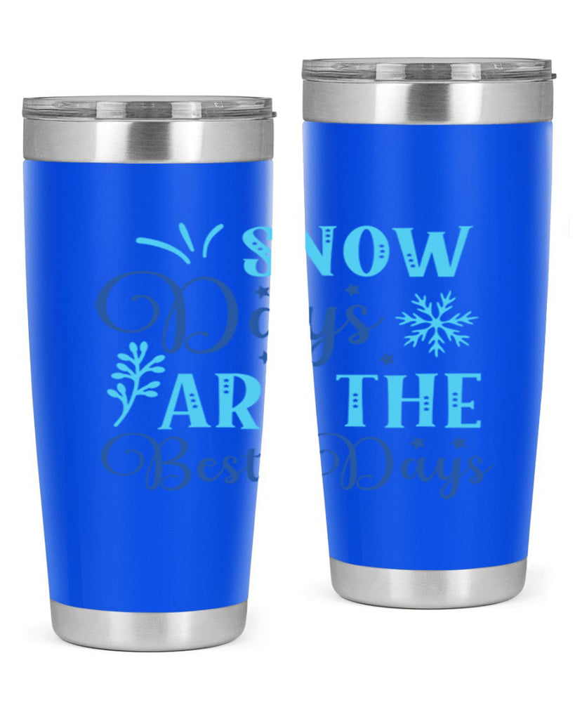 snow days are the best days 366#- winter- Tumbler
