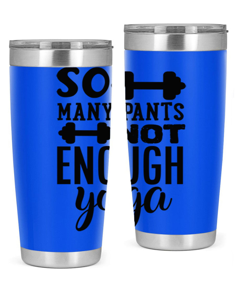 so many pants not enough yoga 20#- gym- Tumbler