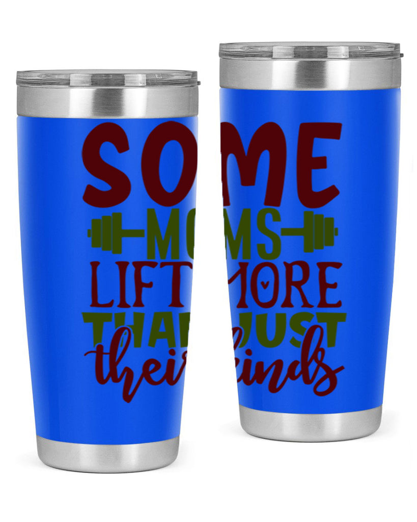 some moms lift more than just their kinds 19#- gym- Tumbler