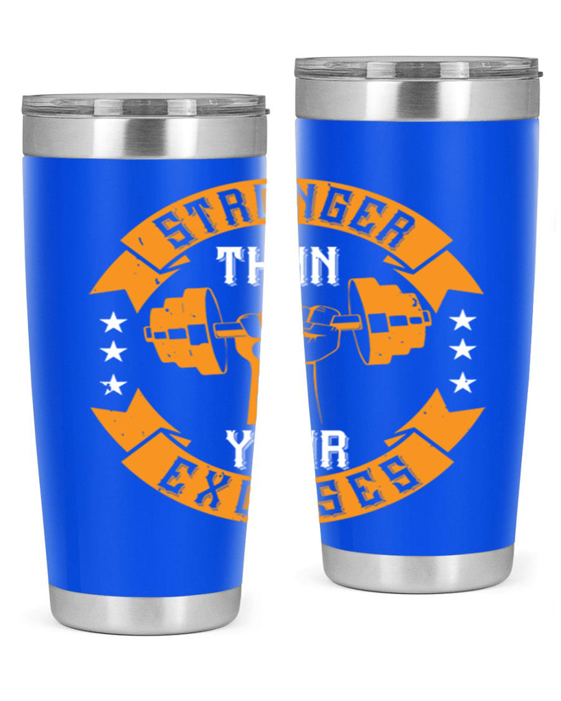 stronger than your excuses 70#- gym- Tumbler