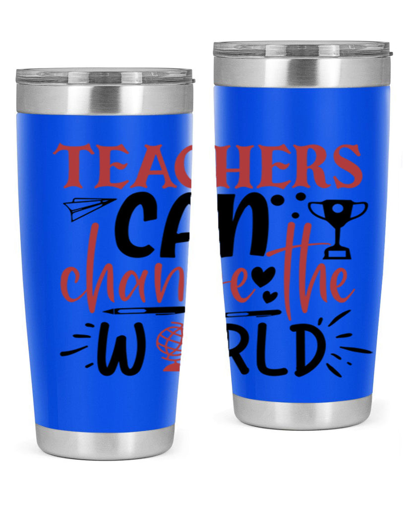 teachers ca change the world Style 199#- teacher- tumbler