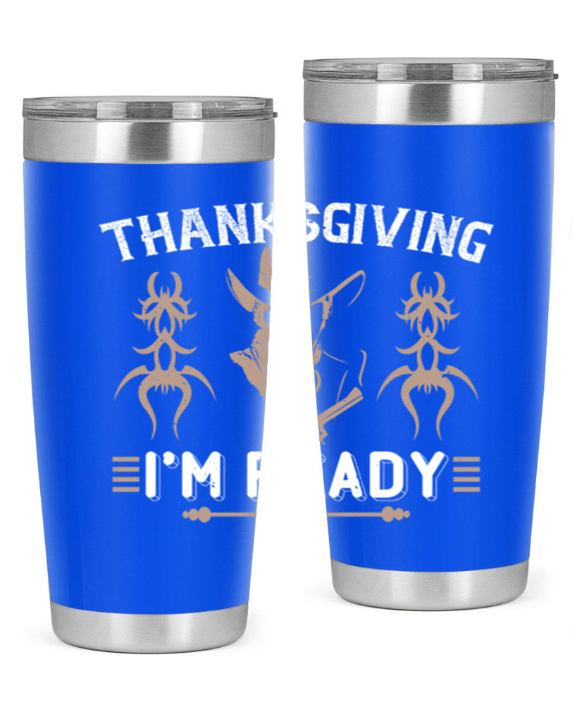 thanks giving im ready 15#- thanksgiving- Tumbler