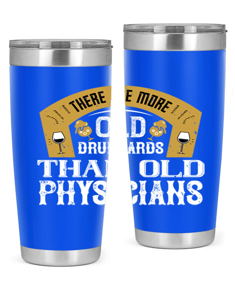 there are more old drunkards than old physicians 27#- drinking- Tumbler